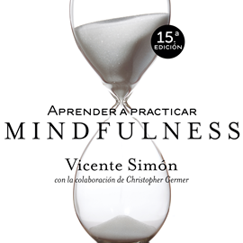 Audiolibro Aprender a practicar Mindfulness  - autor Vicente Simón   - Lee Miguel Coll