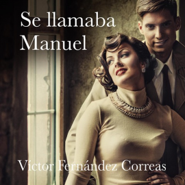 Audiolibro Se llamaba Manuel  - autor Víctor Fernández Correas   - Lee Jordi Varela