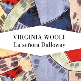 Audiolibro La señora Dalloway  - autor Virginia Woolf   - Lee Neus Sendra