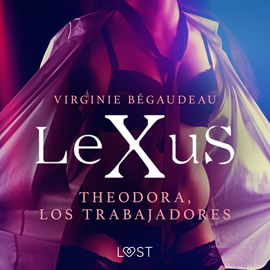Audiolibro LeXuS: Theodora, Los Trabajadores  - autor Virginie Bégaudeau   - Lee Charlot Pris
