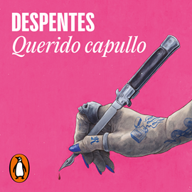 Audiolibro Querido capullo  - autor Virginie Despentes   - Lee Equipo de actores