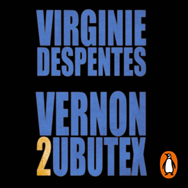 Audiolibro Vernon Subutex 2  - autor Virginie Despentes   - Lee Ángel Morón