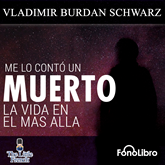 Audiolibro Me lo conto un Muerto  - autor Vladimir Burdman Schwarz   - Lee Juan Guzman - acento latino
