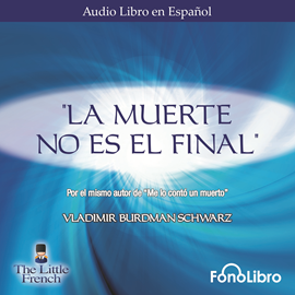 Audiolibro La Muerte no es el Final  - autor Vladimir Burdman Schwarz   - Lee Juan Guzman