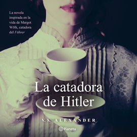 Audiolibro La catadora de Hitler  - autor V.S. Alexander   - Lee Catalina Toscano
