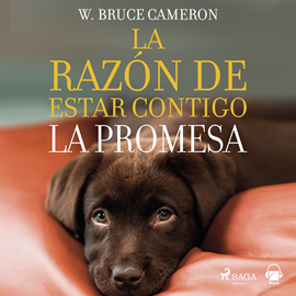 Audiolibro La razón de estar contigo. La promesa  - autor W. Bruce Cameron   - Lee Juan Magraner