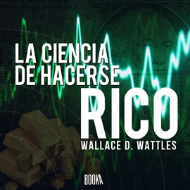 Audiolibro La ciencia de hacerse rico    - autor Wallace Delois Wattles   - Lee Oriol Rafel
