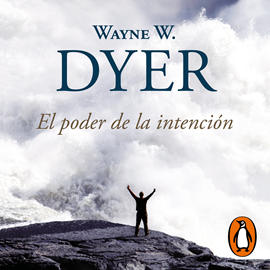 Audiolibro El poder de la intención  - autor Wayne W. Dyer   - Lee Miguel Ángel Álvarez