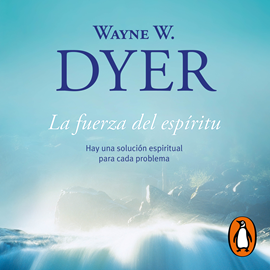 Audiolibro La fuerza del espíritu  - autor Wayne W. Dyer   - Lee Miguel Ángel Álvarez