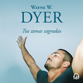 Audiolibro Tus zonas sagradas  - autor Wayne W. Dyer   - Lee Miguel Ángel Álvarez