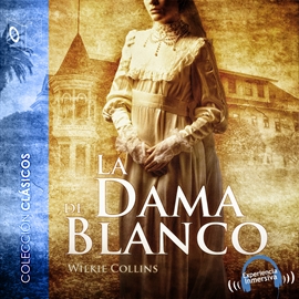 Audiolibro La dama de blanco  - autor Wilkie Collins   - Lee Emillio Villa - acento castellano