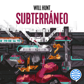 Audiolibro Subterráneo  - autor Will Hunt   - Lee Santiago Gómez
