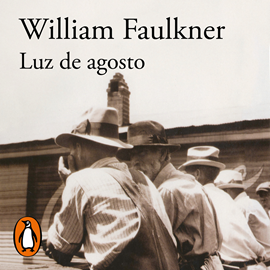 Audiolibro Luz de agosto  - autor William Faulkner   - Lee Javier Lacroix