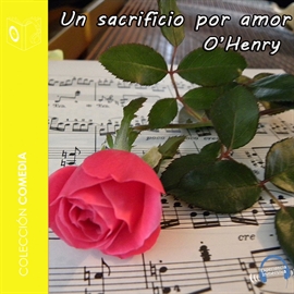 Audiolibro Un sacrificio por amor  - autor William O'Henry   - Lee Chico García - acento castellano