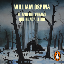 Audiolibro El año del verano que nunca llegó  - autor William Ospina   - Lee Randolfo Barrionuevo
