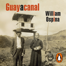 Audiolibro Guayacanal  - autor William Ospina   - Lee René Sagastumez