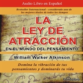 Audiolibro La Ley de Atracción en el Mundo del Pensamiento (Vibración del Pensamiento)  - autor William Walker Atkitson   - Lee Jose Duarte - acento latino
