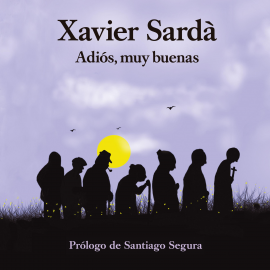 Audiolibro Adiós, muy buenas  - autor Xavier Sardà   - Lee Rafael Rojas