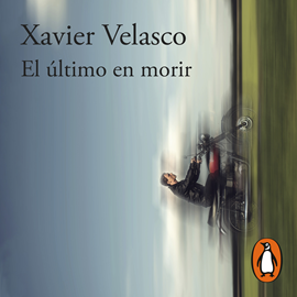 Audiolibro El último en morir  - autor Xavier Velasco   - Lee Xavier Velasco