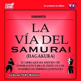 Audiolibro La Vía Del Samurai (Hagakura)  - autor Yamamoto   - Lee Pedro Montoya - acento latino