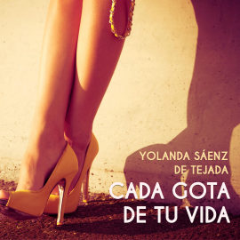 Audiolibro Cada gota de tu vida  - autor Yolanda Saenz de Tejada   - Lee Marta García