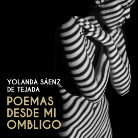 Audiolibro Poemas desde mi ombligo  - autor Yolanda Saenz de Tejada   - Lee Yolanda Saenz de Tejada