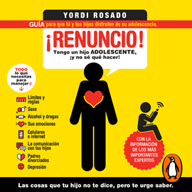 Audiolibro ¡Renuncio! Tengo un hijo adolescente, ¡y no sé qué hacer!  - autor Yordi Rosado   - Lee Noé Velázquez