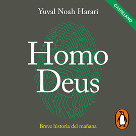 Audiolibro Homo Deus (Castellano)  - autor Yuval Noah Harari   - Lee Luis David García Márquez