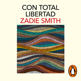 Audiolibro Con total libertad  - autor Zadie Smith   - Lee Elisa Beuter