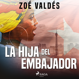 Audiolibro La hija del embajador  - autor Zoé Valdés   - Lee Bea Rebollo