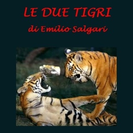 Audiolibro Le due tigri - autore Emilio Salgari - legge Silvia Cecchini
