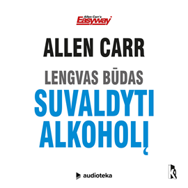 Audioknyga LENGVAS BŪDAS SUVALDYTI ALKOHOLĮ  - autorius Allen Carr   - skaito Paulius Čižinauskas