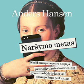 Audioknyga NARŠYMO METAS. Kodėl mūsų smegenys nespėja prisitaikyti prie skaitmeninio gyvenimo būdo ir kaip jas apsaugoti nuo perkaitimo  - autorius Anders Hansen   - skaito Raimundas Daugėla