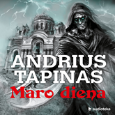 Audioknyga MARO DIENA  - autorius Andrius Tapinas   - skaito Eimantas Bareikis