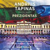 Audioknyga PREZIDENTAS  - autorius Andrius Tapinas   - skaito Algis Ramanauskas