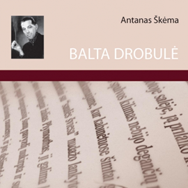 Audioknyga BALTA DROBULĖ  - autorius Antanas Škėma   - skaito Giedrius Arbačiauskas