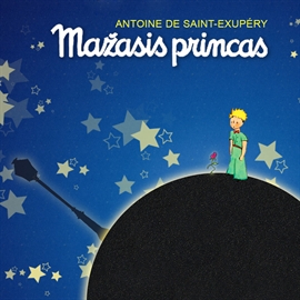 Audioknyga Mažasis princas  - autorius Antuanas de Sent-Egziuperi   - skaito Tomas Ribaitis