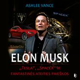 ELONAS MUSKAS: „Tesla“, „SpaceX“ ir fantastinės ateities paieškos