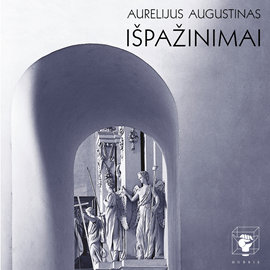 Audioknyga IŠPAŽINIMAI  - autorius Aurelijus Augustinas   - skaito Aldas Stulpinas