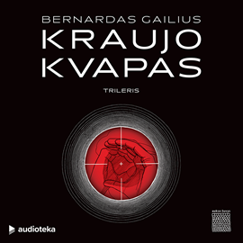 Audioknyga KRAUJO KVAPAS  - autorius Bernardas Gailius   - skaito Paulius Čižinauskas