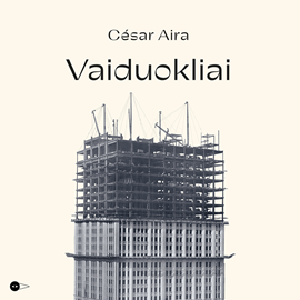 Audioknyga VAIDUOKLIAI  - autorius Cesar Aira   - skaito Airida Gintautaitė