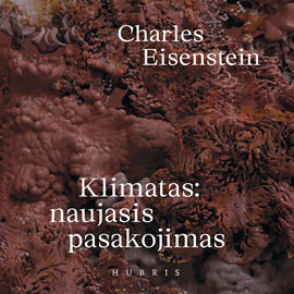 Audioknyga KLIMATAS: NAUJASIS PASAKOJIMAS  - autorius Charles Eisenstein   - skaito Aldas Stulpinas