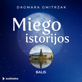 Audioknyga MIEGO ISTORIJOS: BALIS  - autorius Dagmara Gmitrzak   - skaito Jurga Gailiūtė