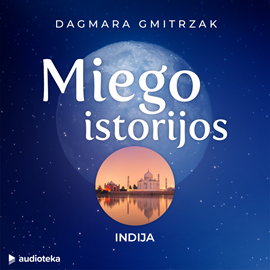 Audioknyga MIEGO ISTORIJOS: INDIJA  - autorius Dagmara Gmitrzak   - skaito Jurga Gailiūtė