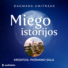 Audioknyga MIEGO ISTORIJOS: KROATIJA. PAŠMANO SALA  - autorius Dagmara Gmitrzak   - skaito Jurga Gailiūtė