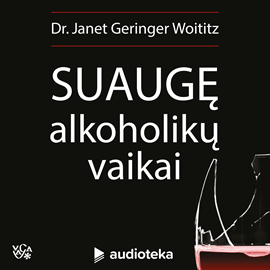 Audioknyga SUAUGĘ ALKOHOLIKŲ VAIKAI  - autorius Dr. Janet Geringer Woititz   - skaito Jurga Kalvaitytė