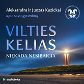 Audioknyga VILTIES KELIAS niekada nesibaigia  - autorius Dr. Juozas P. Kazickas   - skaito Grupė atlikėjų