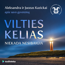 Audioknyga VILTIES KELIAS niekada nesibaigia  - autorius Dr. Juozas P. Kazickas   - skaito Grupė atlikėjų