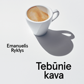 Audioknyga TEBŪNIE KAVA  - autorius Emanuelis Ryklys   - skaito Emanuelis Ryklys