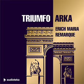 Audioknyga TRIUMFO ARKA  - autorius Erich Maria Remarque   - skaito Giedrius Arbačiauskas
